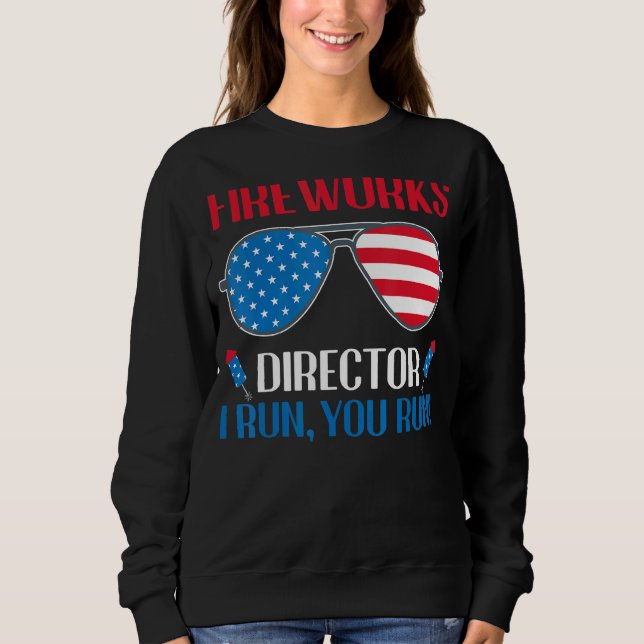 Sweatshirt Fireworks Director Si J'Exécute Vous Exécutez 4 ju (Devant)