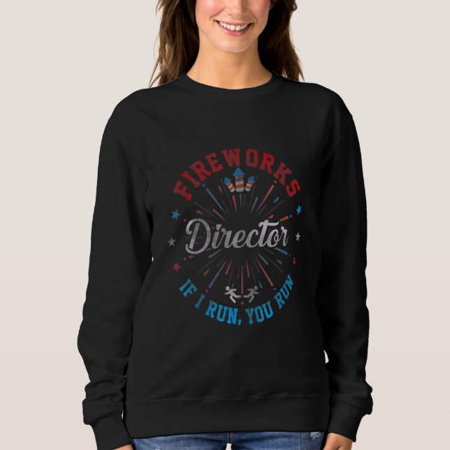 Sweatshirt Fireworks Director Si J'Exécute Vous Exécutez 4 ju (Devant)