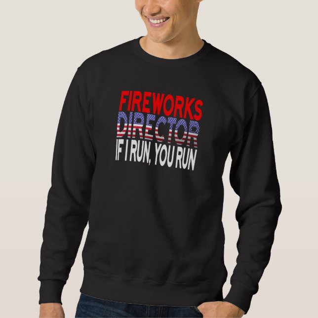 Sweatshirt Fireworks Director Si J'Exécute Vous Exécutez 4 ju (Devant)