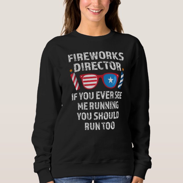 Sweatshirt Fireworks Director Si Vous Voyez 4 juillet (Devant)