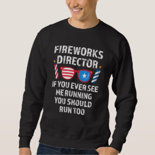 Sweatshirt Fireworks Director Si Vous Voyez 4 juillet 1