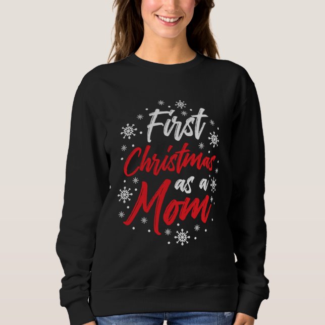 Sweatshirt First Christmas As A Mom Cute Future Mother Xmas C (Devant)