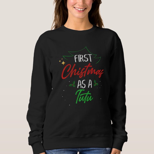 Sweatshirt First Christmas As A Tutu  Xmas First Time Grandma (Devant)