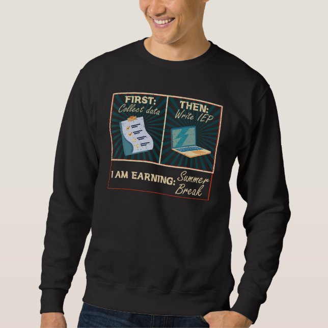 Sweatshirt First Collect Dad Then Write IEP  SPED Teacher Psy (Devant)