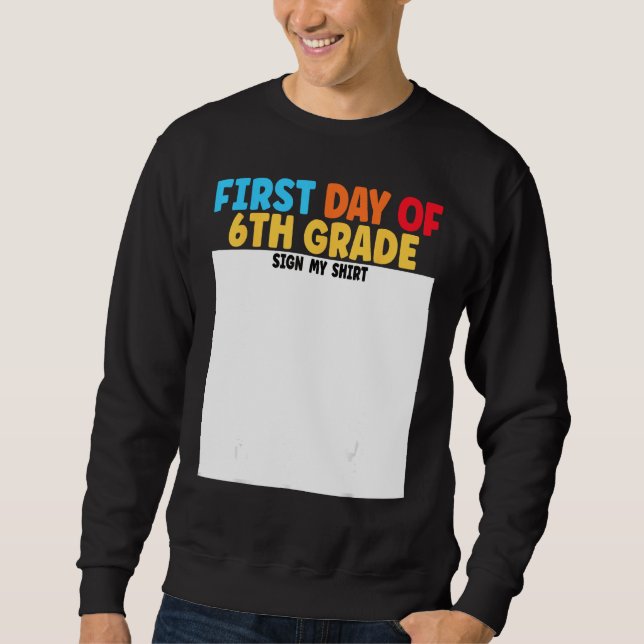 Sweatshirt First Day of 6th Grade Sign My  Graduation (Devant)