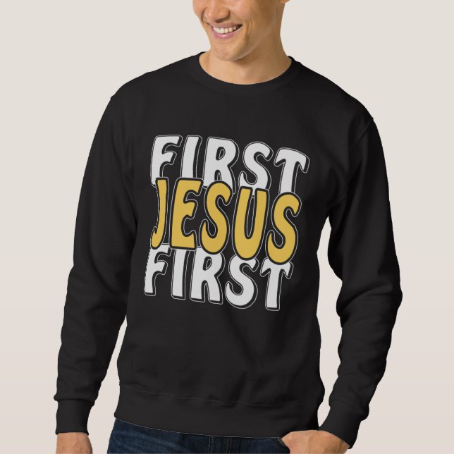 Sweatshirt First Jesus First Faith Christ Faith Religion Jesu (Devant)