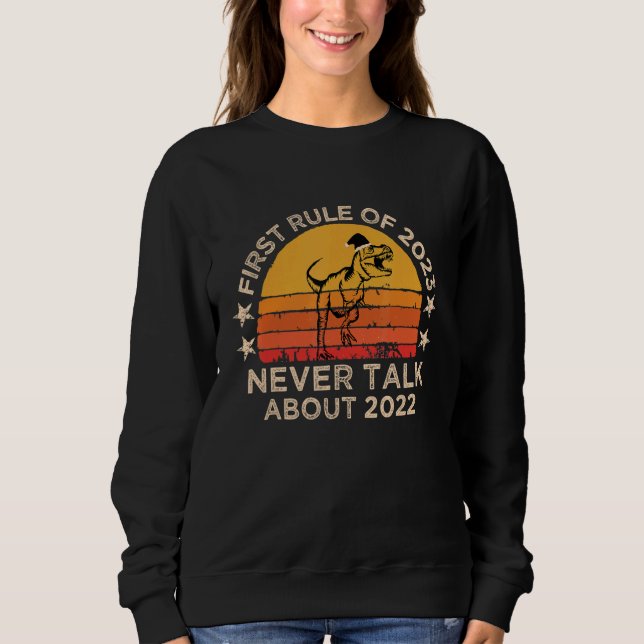 Sweatshirt First Rule of 2023 Never Talk About 2022 New Year  (Devant)