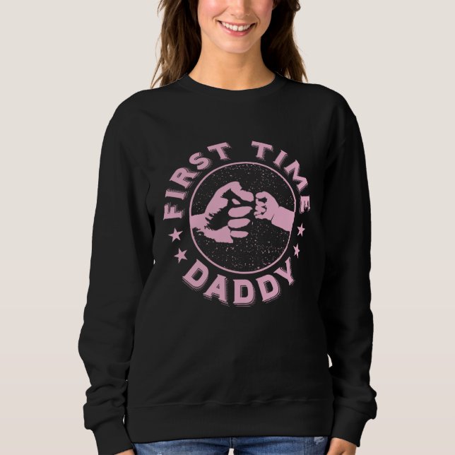 Sweatshirt First Time Daddy  Fatheru2019s Day  Baby Girl New  (Devant)
