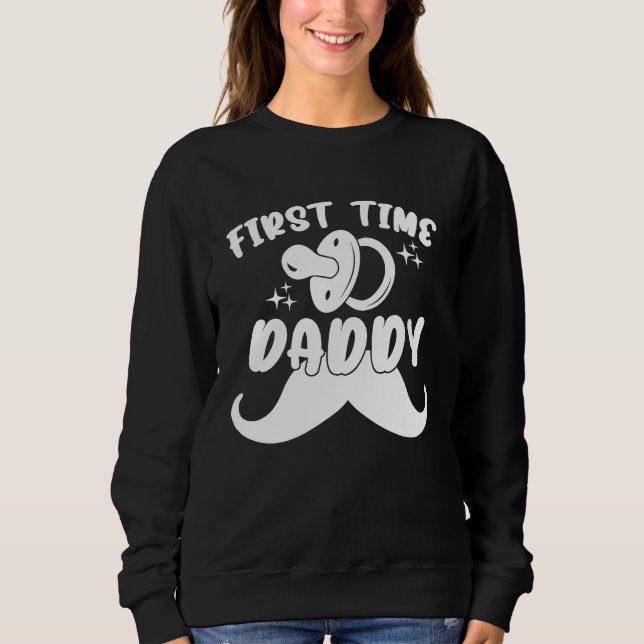 Sweatshirt First Time Daddy New Dad Daddy Baby Shower Fatheru (Devant)
