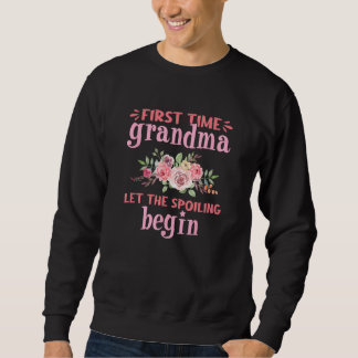 Sweatshirt First Time Grandma Let The Spoiling Begin