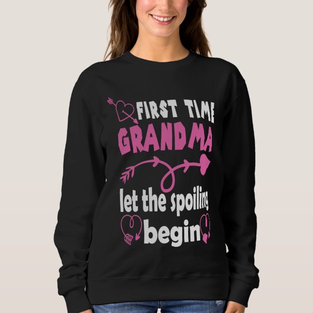 Sweatshirt First Time Grandma To Be Let The Spoiling Begin Na (Devant)