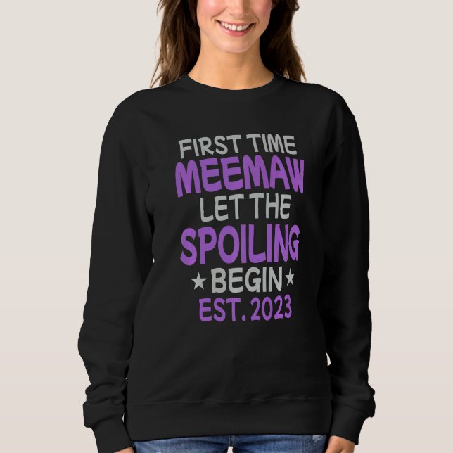 Sweatshirt First Time Meemaw Let The Spoiling Begin 2023 (Devant)