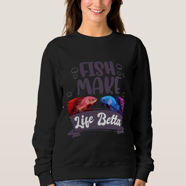 Sweatshirt Fish Make Life Betta Betta Fish Pack (Devant)