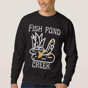 Sweatshirt Fish Pond Creek