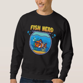 Sweatshirt Fish Tank Aquarist Fish Nerd