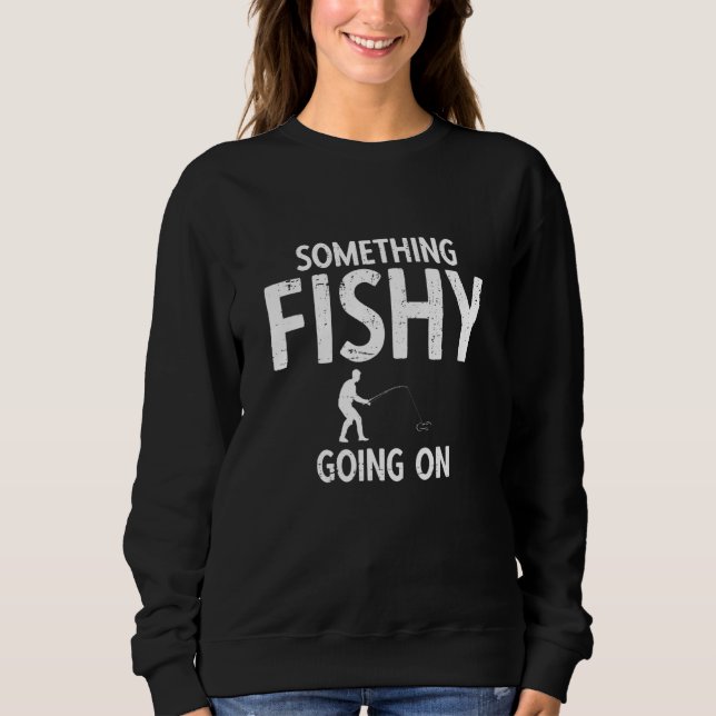 Sweatshirt Fisherman Fish Quote For Fishing 2 (Devant)