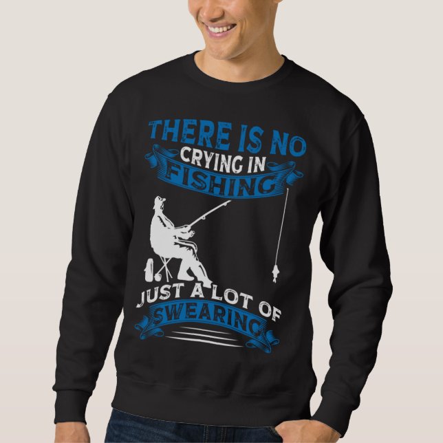 Sweatshirt Fisherman  Fisher There Is No Crying In Fishing (Devant)