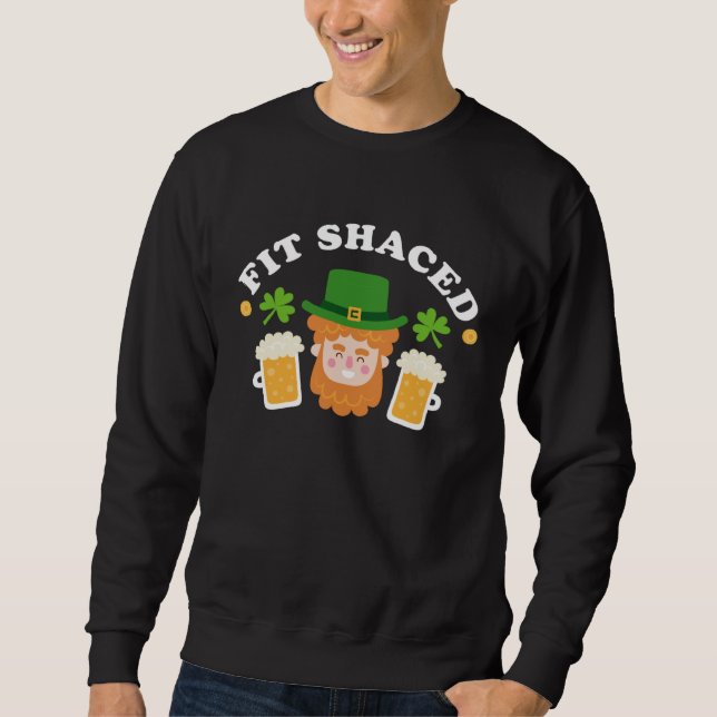 Sweatshirt Fit Schaced  St Patrick s Day Drinking Drunk Beer  (Devant)