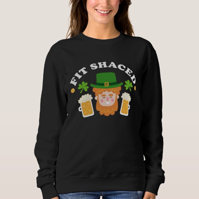 Sweatshirt Fit Schaced  St Patrick s Day Drinking Drunk Beer  (Devant)