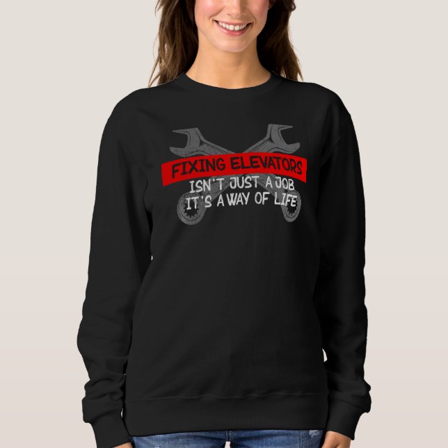 Sweatshirt Fixer Des Ascenseurs Est Une Citation De Réparateu (Devant)
