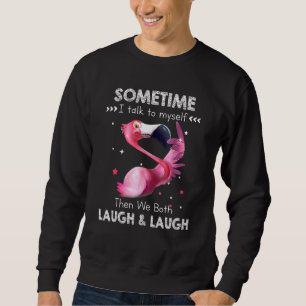 Sweatshirt Flamant rose Parfois Je Me Parle À Moi-Même Alors 