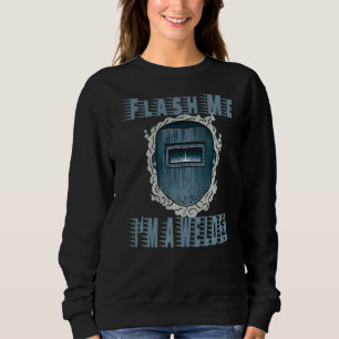 Sweatshirt Flash me Je suis soudeur pour souder pour moi