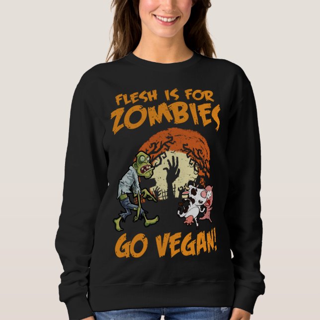 Sweatshirt Flesh Is For Zombies Go Vegan Funny Halloween Cost (Devant)