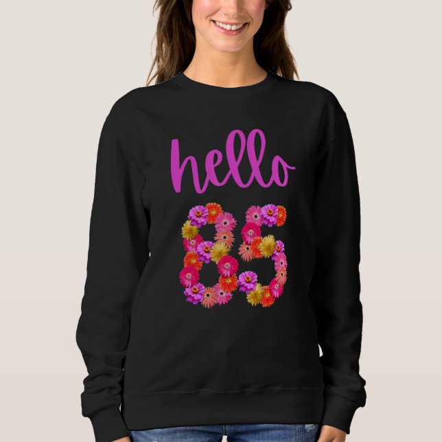 Sweatshirt Fleur d'anniversaire de 85 ans Bonjour 85 C'est mo (Devant)