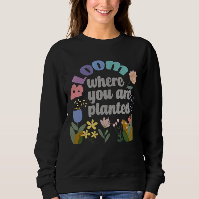 Sweatshirt Fleur Où vous êtes planté (Devant)