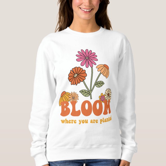 Sweatshirt Fleur Où vous êtes planté (Devant)