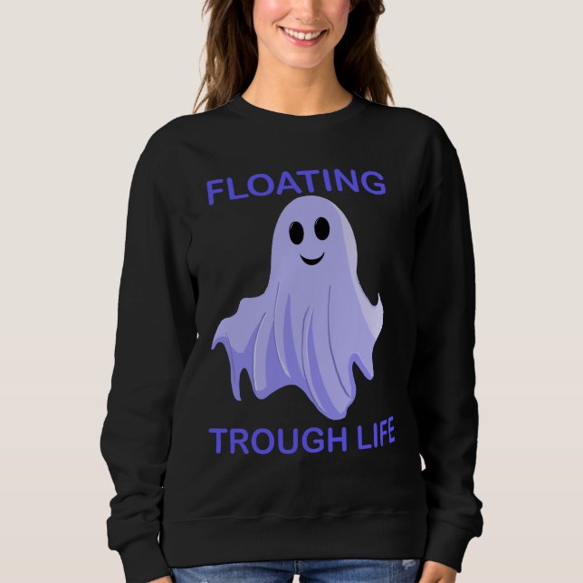 Sweatshirt Floating Through Life Cute Ghost (Devant)