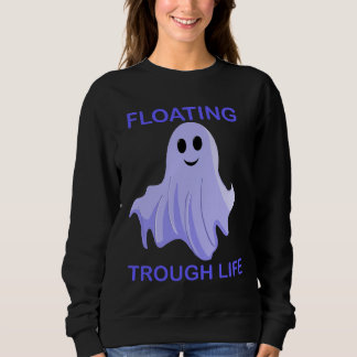 Sweatshirt Floating Through Life Cute Ghost