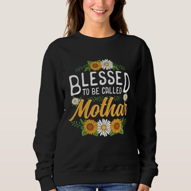 Sweatshirt Floral Blessed to Be Called Mothar Mothers Day Wom (Devant)