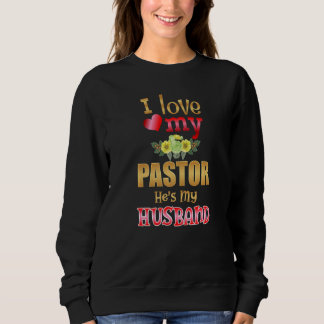 Sweatshirt Floral I Love My Pastor He's My Husband Preacher W