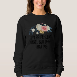 Sweatshirt Floral Je suis 99% Ange Mais Ohhhh Que 1