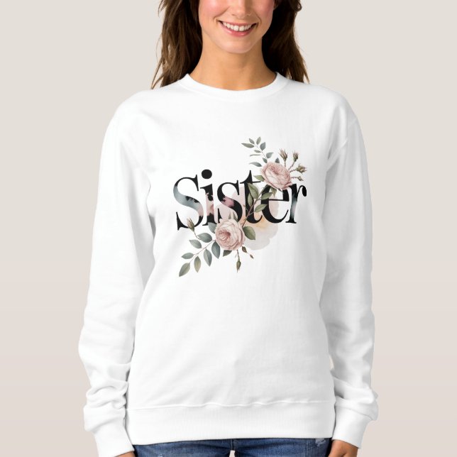 Sweatshirt Floral Sister Typography Botanical Gift Design (Devant)