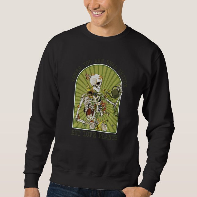 Sweatshirt Floral Skeleton Dead Inside But Love Plants Garden (Devant)