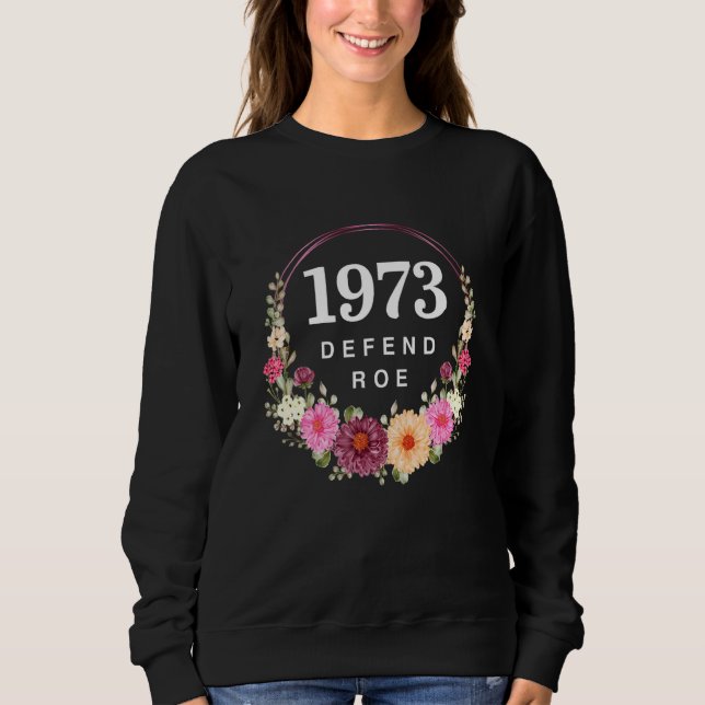 Sweatshirt Florals 1973 Pro Roe Pro Choice Femme Human Rig (Devant)