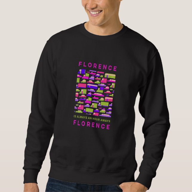 Sweatshirt Florence Est À Une Heure De Florence Memes Italie (Devant)