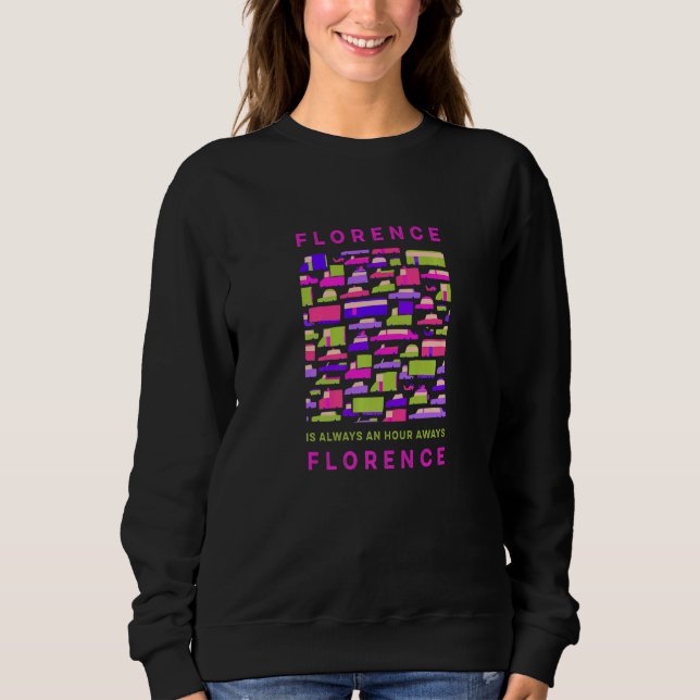 Sweatshirt Florence Est À Une Heure De Florence Memes Italie (Devant)