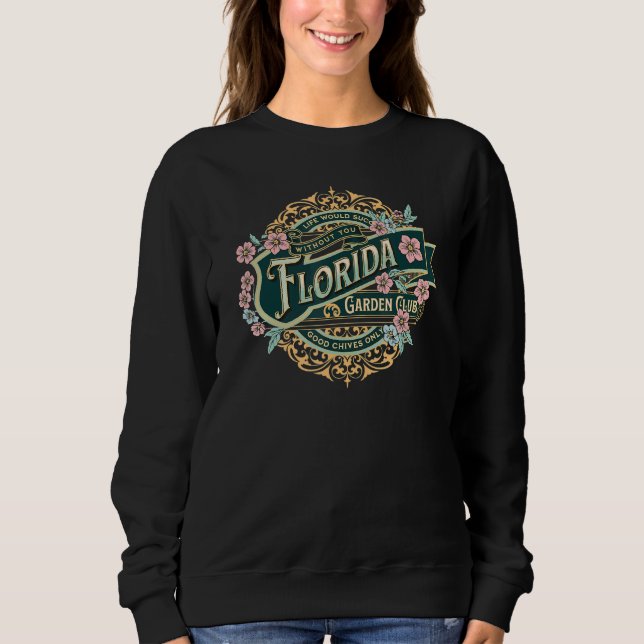 Sweatshirt Florida Garden Club Gardener Jardiner Pun Gardene (Devant)