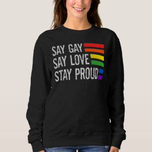 Sweatshirt Florida Gay Say Gay Say Love Stay Fier Lgbtq Gay