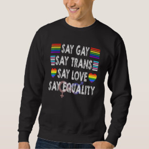 Sweatshirt Florida Gay Say Gay Say Trans Stay Fier LGBTQ Ga