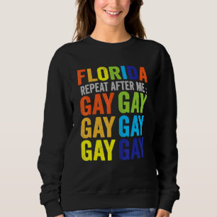 Sweatshirt Florida Gay Say Gay Say Trans Stay Fier Lgbtq Gay