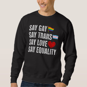 Sweatshirt Florida Gay Say Gay Say Trans Stay Fier LGBTQ Gay