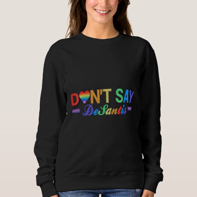 Sweatshirt Florida Say Gay LGBTQ Pride Anti DeSantis Don t Sa (Devant)