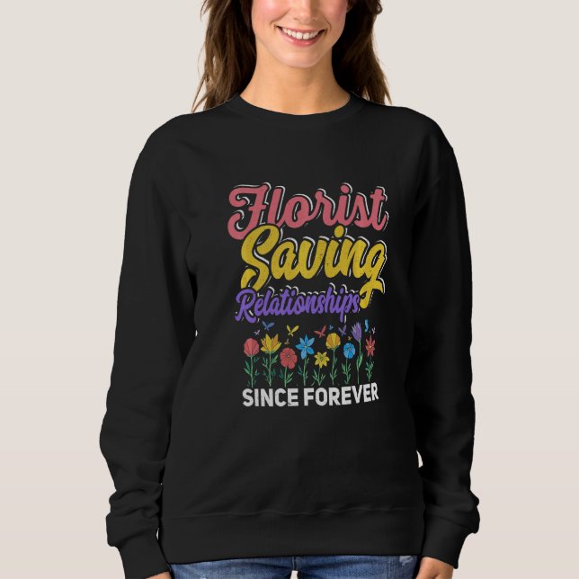 Sweatshirt Florists Saving Relationships Since Forever Garden (Devant)