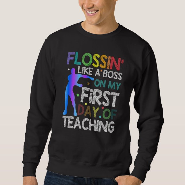 Sweatshirt Flossin Comme Un Patron Lors De Mon Premier Jour D (Devant)