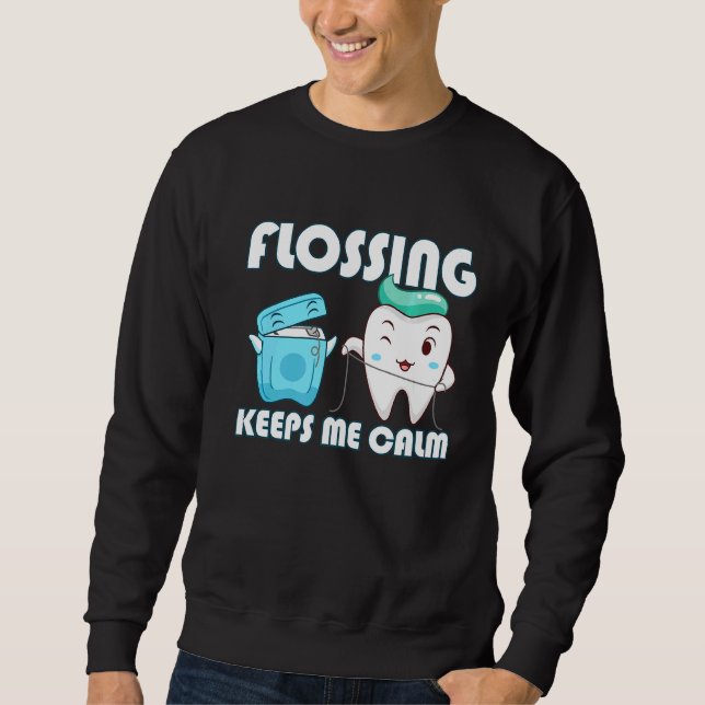 Sweatshirt Flossing Me Garde Calme Dents Dentaires Floss (Devant)
