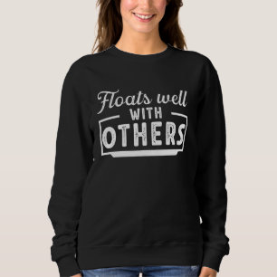Sweatshirt Flotte Bien Avec D'Autres, Drôle Plaisanterie Été,